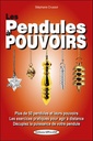 Les pendules à pouvoirs - 50 pendules et leurs pouvoirs - Les exercices pratiques - Agir et influencer à distance