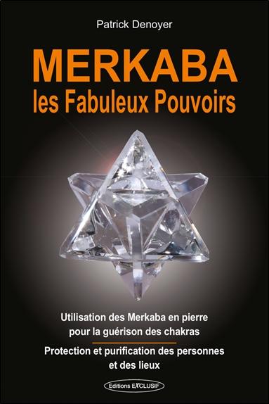 Merkaba les fabuleux pouvoirs - Utilisation des Merkaba en pierre pour la guérison des chakras