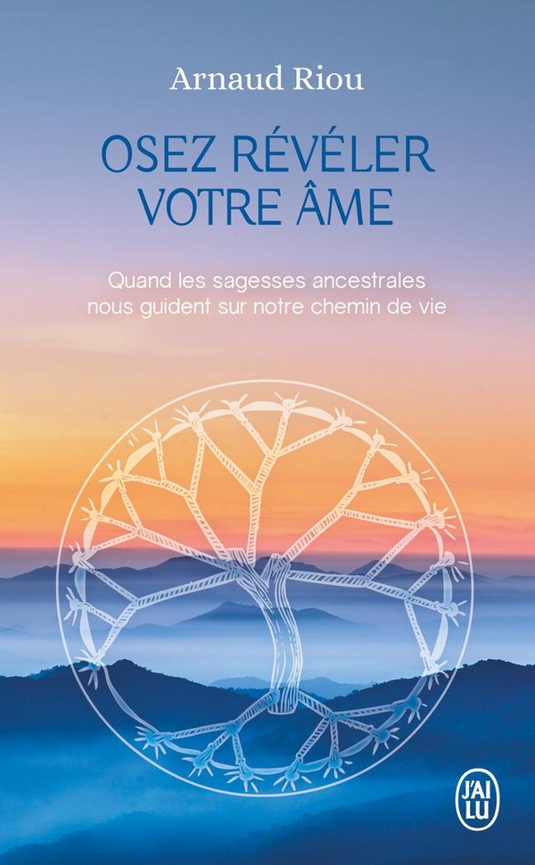 [9782290391761] Osez révéler votre âme - Quand les sagesses ancestrales nous guident sur notre chemin de vie