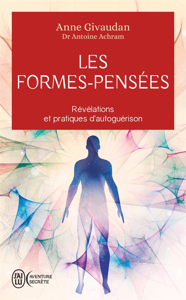 Les Formes-Pensées - Révélations et pratiques d'autoguérison