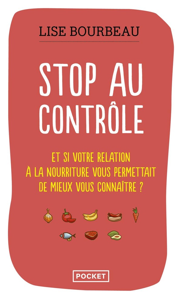 Stop au contrôle - Et si votre relation à la nourriture permettait de mieux vous connaître ?