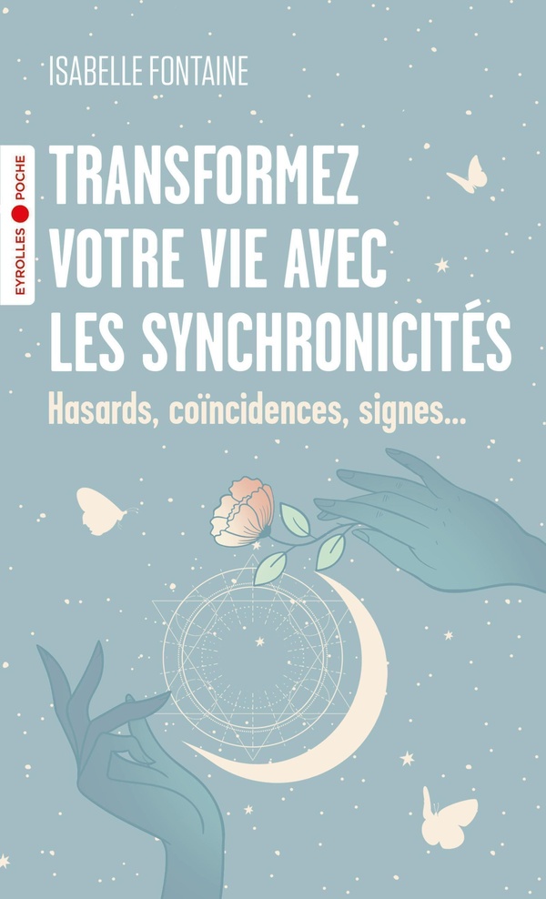 Transformez votre vie avec les synchronicités - Hasards, coïncidences, signes...
