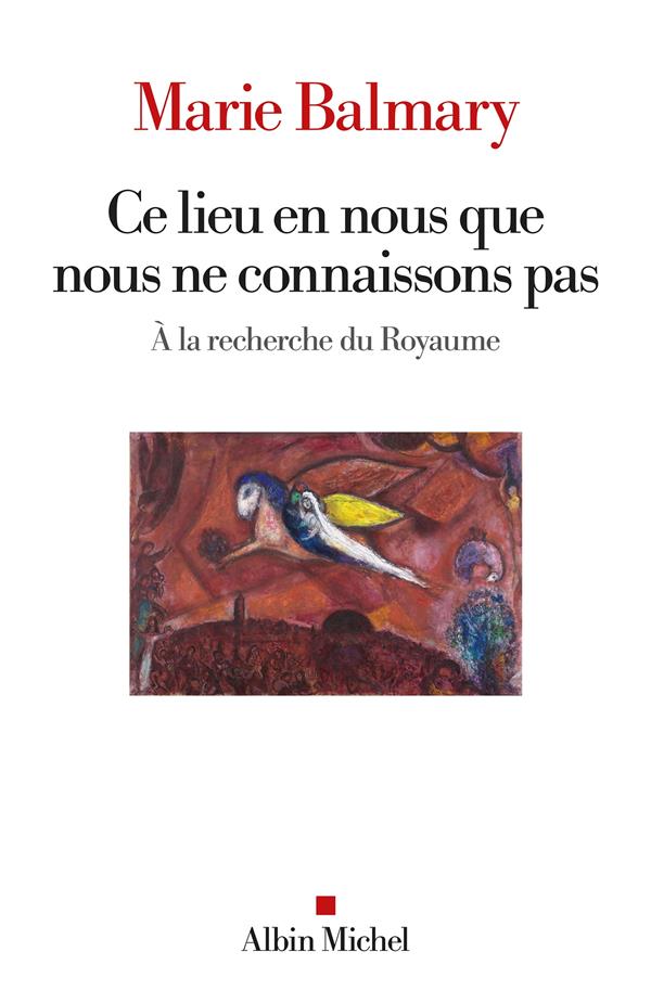 [9782226491664] Ce lieu en nous que nous ne connaissons pas - A la recherche du Royaume