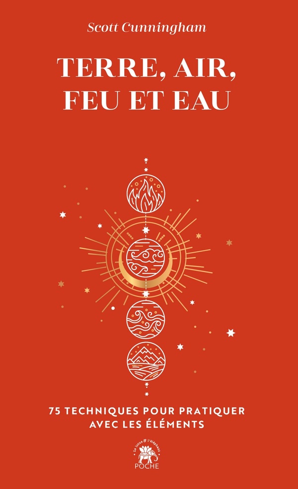 Terre, Air, Feu et Eau - 75 techniques pour pratiquer avec les éléments