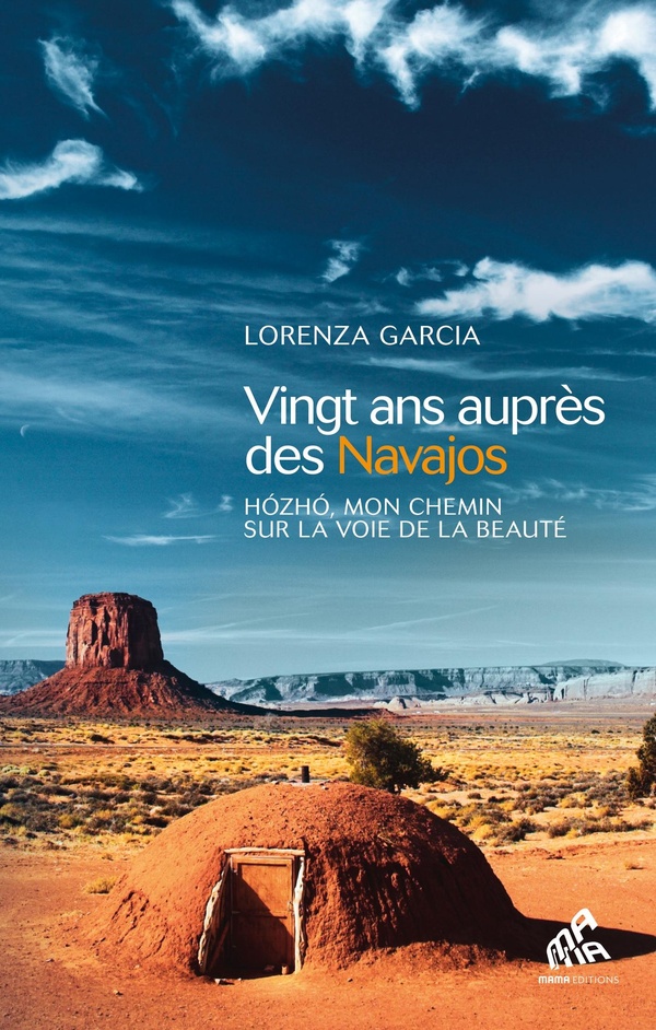 Vingt ans auprès des Navajos - Hozho, mon chemin sur la voie de la beauté