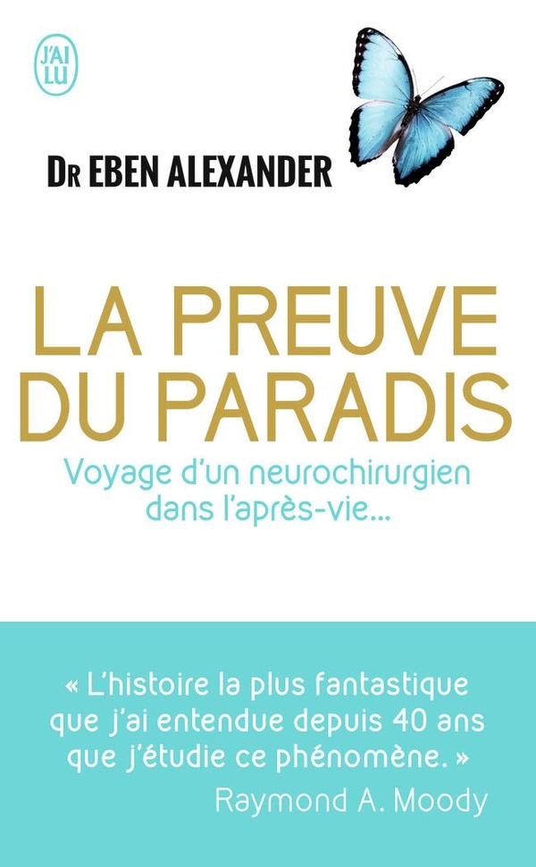 La preuve du paradis - Voyage d'un neurochirurgien dans l'après-vie...