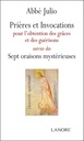 Prières et invocations - Pour l'obtention des grâces et des guérisons suivies des Sept oraisons mystérieuses