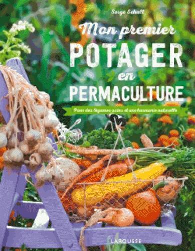 Mon premier potager en permaculture - Pour des légumes sains et une harmonie naturelle