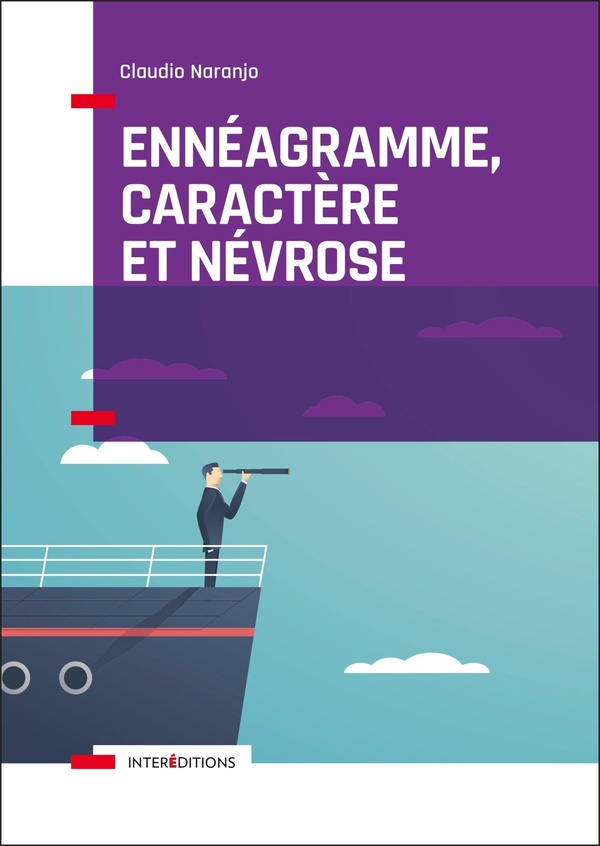 [épuisé] Ennéagramme, caractère et névrose - Structure psychologique des Ennéatypes, une vision intégrative