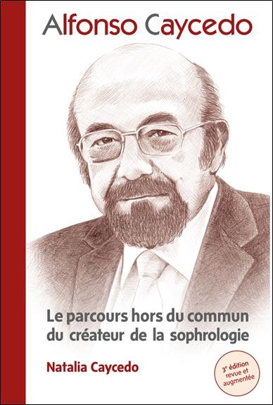 [9789992033173] [épuisé] Alfonso Caycedo - Le parcours hors du commun du créateur de la sophrologie