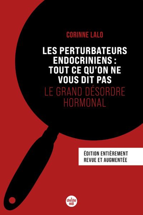 Les perturbateurs endocriniens : tout ce qu'on ne vous dit pas - Le grand désordre hormonal