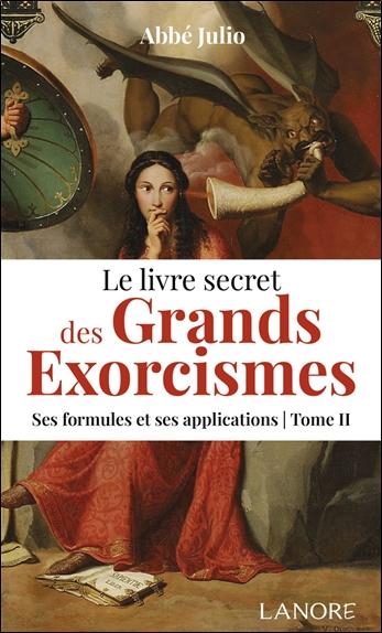 Le livre secret des grands exorcismes - Tome 2, Ses formules et ses applications