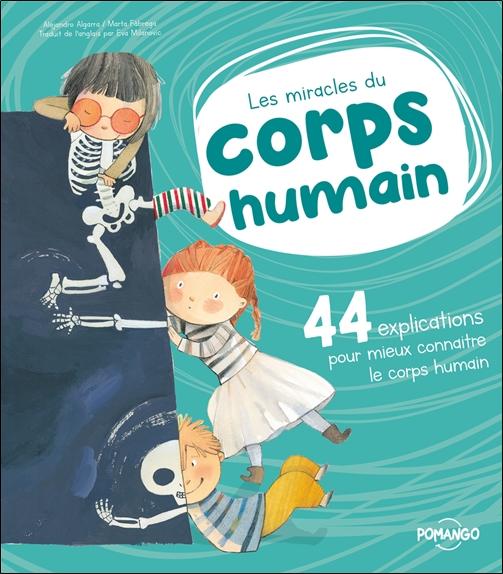 [9782924812112] Les miracles du corps humain - 44 explications pour mieux connaître le corps humain