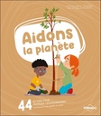 Aidons la planète - 44 actions pour protéger l'environnement