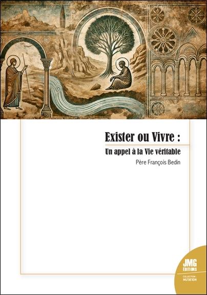 Exister ou vivre - Un appel à la vie véritable