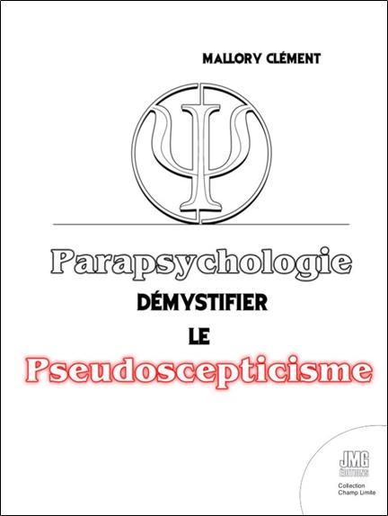 Parapsychologie - Démystifier le pseudo-scepticisme
