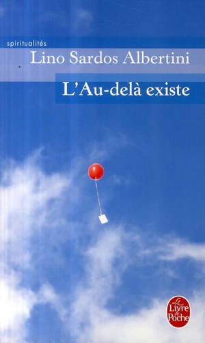 [9782253065173] L'Au-Dela Existe. Un Temoignage Exceptionnel Rigoureusement Authentique