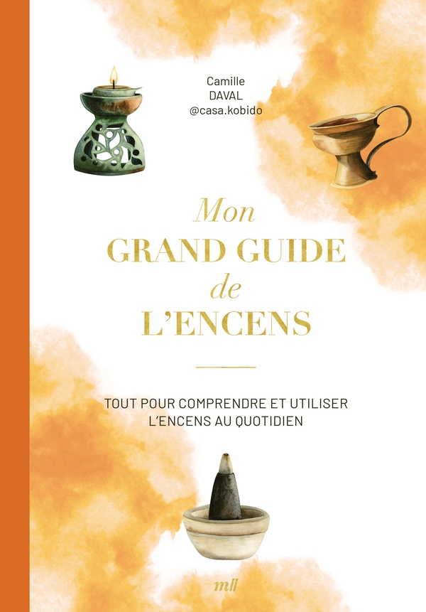 [9782383554561] Mon grand guide de l'encens - Tout pour comprendre et utiliser l'encens au quotidien