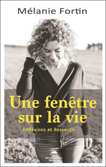 Une fenêtre sur la vie - Réflexions et observations