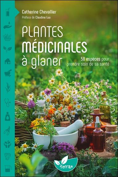 Plantes médicinales à glaner - 58 espèces pour prendre soin de sa santé