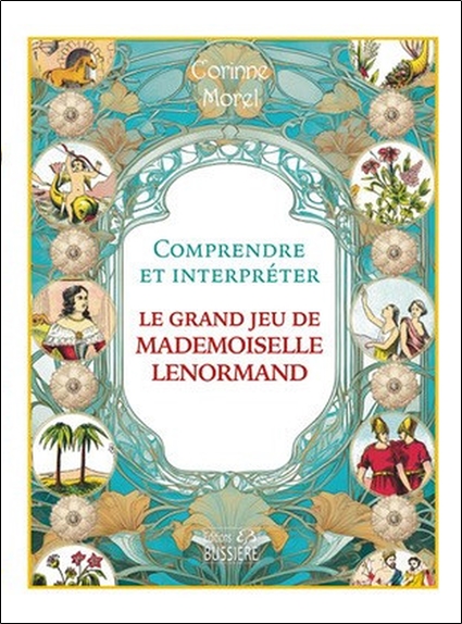 [9782850909153] Comprendre et interpréter le grand jeu de Mademoiselle Lenormand