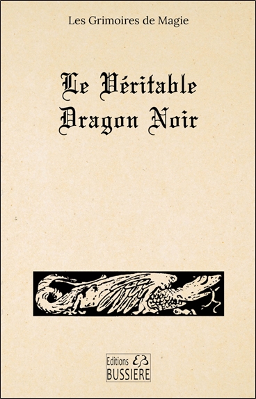 Le Véritable dragon noir - Ou les forces infernales soumises à l'Homme