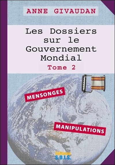[9782916621975] Les Dossiers sur le Gouvernement Mondial Tome 2 - Mensonges - Manipulations