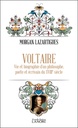 Voltaire - Vie et biographie d'un philosophe, poète et écrivain du XVIIIe siècle