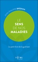 Le Sens de nos maladies  Le petit livre de la guérison