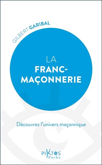 La Franc-maçonnerie - Découvrez l'univers maçonnique