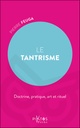 Le Tantrisme - Doctrine, pratique, art et rituel