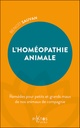 L'Homéopathie animale - Remèdes pour petits et grands maux de nos animaux de compagnie
