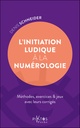 L'initiation ludique à la numérologie - Méthodes, exercices & jeux avec leurs corrigés