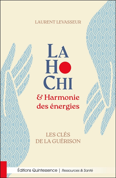 [9782358052986] LaHoChi & Harmonie des énergies - Les clés de la guérison