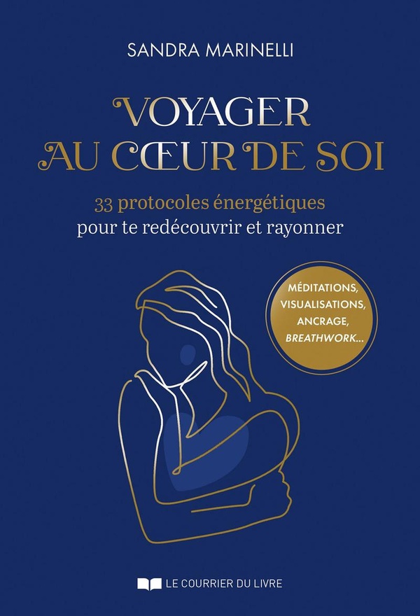 Voyage au coeur de soi - 33 protocoles énergétiques pour te redécouvrir et rayonner