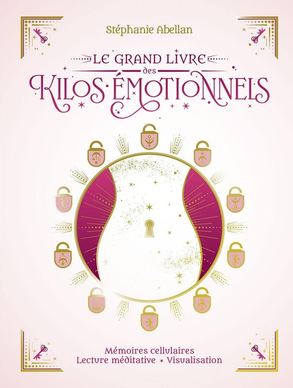 Le grand livre des kilos émotionnels - Mémoire cellulaire, lectures méditatives, visualisation