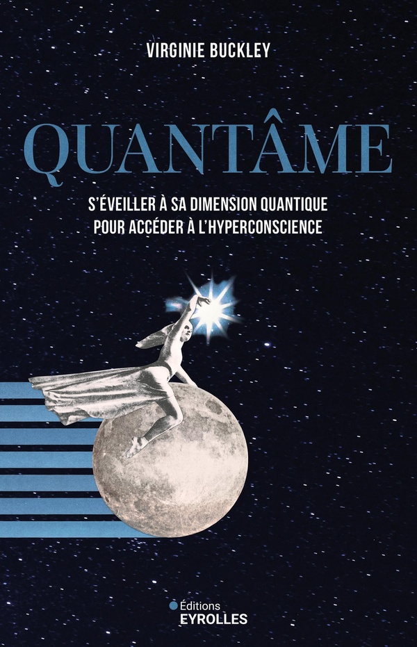 Quantâme - S'éveiller à sa dimension quantique pour accéder à l'hyperconscience