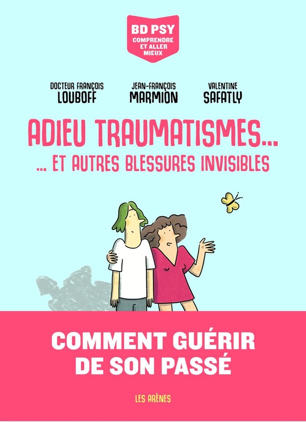 Adieu traumatismes... - Et autres blessures invisibles