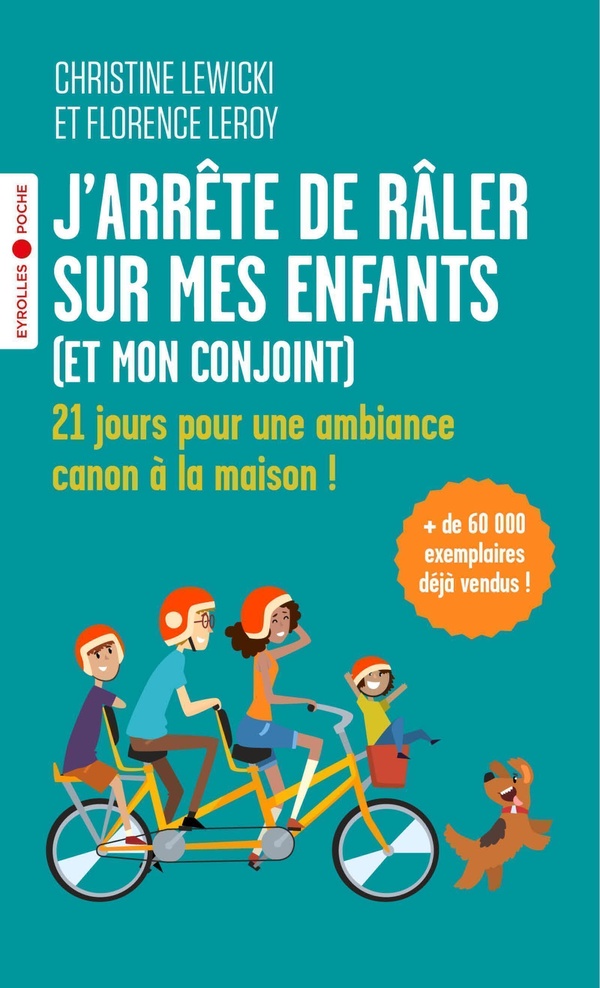 J'arrête de râler sur mes enfants (et mon conjoint) - 21 jours pour une ambiance canon à la maison !