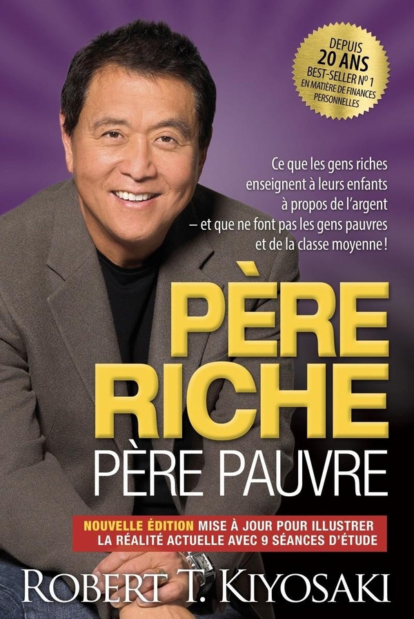 Père riche, père pauvre - Ce que les gens riches enseignent à leurs enfants à propos de l'argent et que ne font pas les gens pauvres et de la classe moyenne !