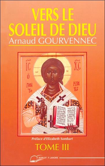 Vers Le Soleil De Dieu. Tome 3