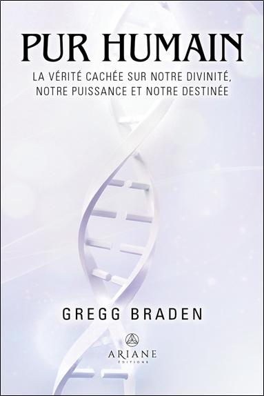 Pur humain - La vérité cachée sur notre divinité, notre puissance et notre destinée