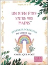 Un bien-être entre vos mains - Devenez le créateur de votre vie