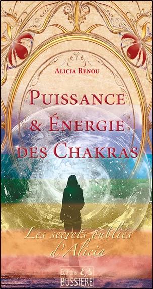 Puissance & énergie des Chakras - Les secrets oubliés d'Alicia