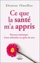 Ce que la santé m'a appris - Parcours initiatique d'une infirmière en quête de sens