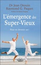 L'émergence des Super-Vieux - Pour en devenir un !
