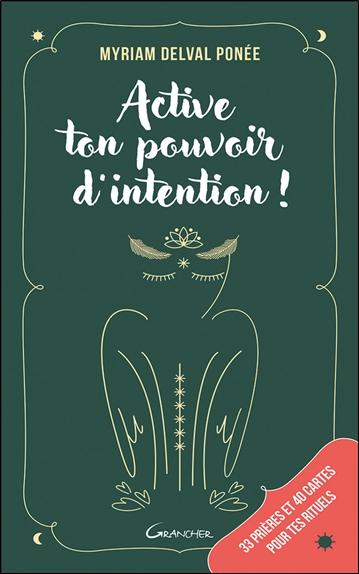 Active ton pouvoir d’intention ! 33 prières et 40 cartes pour les rituels
