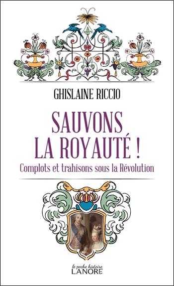 [9782382732021] Sauvons la royauté ! - Complots et trahisons sous la Révolution