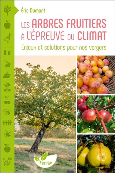 Les Arbres fruitiers à l’épreuve du climat - Enjeux et solutions pour nos vergers