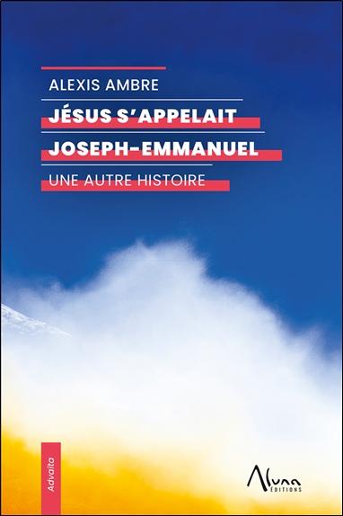 [9782919513765] Jésus s'appelait Joseph-Emmanuel – Une autre histoire
